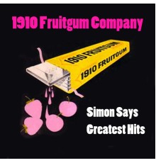 1910 Fruitgum Company - Simon Says - Greatest Hits (Re-Recorded / Remastered Versions)