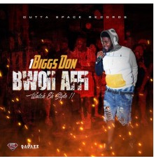 1Biggs Don - Bwoii Affi" Watch Eh Style