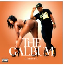 1MRSMOOTH - The Galbum