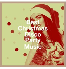 #1 Disco Dance Hits, Christmas Party Time, Christmas Party Hits - Best Christmas Disco Party Music