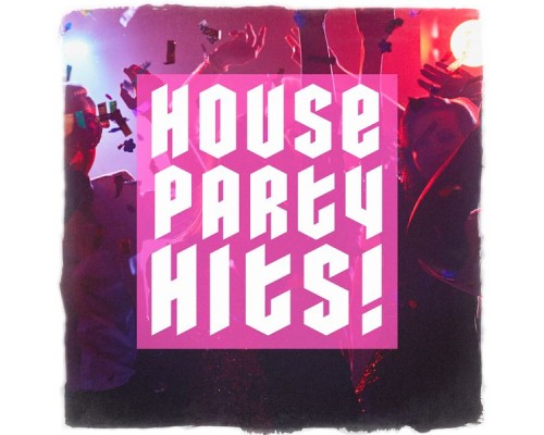 #1 Hits - House Party Hits!