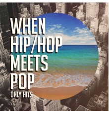 #1 Hits - When Hip-Hop Meets Pop (Only Hits)