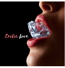#1 Hits Now - Erotic Love: Sexiest Chillout Melodies for Sex, Erotic Pleasures, Passionate Kisses, Flirting, Sensual Games, Striptease and Making Love