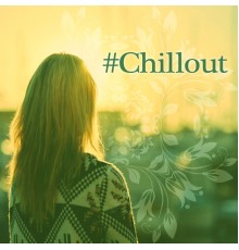 #1 Hits Now - # Chillout – Chill Out Music, Total Relax Ambience, Chill Out Hits, Cool Off, Summer Relax, Ambient Lounge, Chill Out Music, Lounge Summer