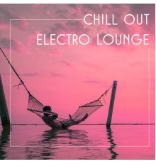 #1 Hits Now - Chill Out Electro Lounge – Deep Chill Out, Summer Melodies, Just Relax, Good Vibes Only