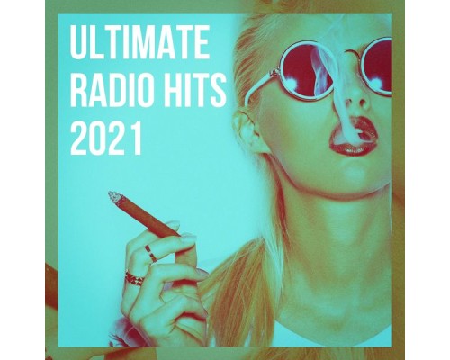 #1 Hits Now, #1 Pop Hits!, Super Mega Top Hits - Ultimate Radio Hits 2021