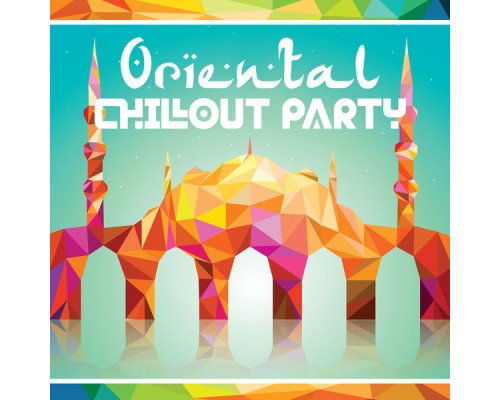 #1 Hits Now, Chillout, Chill Out 2017 - Oriental Chillout Party: All the Best Mix of Arabic Beats for Dance Party, Chillout Rhythms Ideal for a Party in Eastern Atmosphere, Pleasure All Night Long, Sensual Arabian Hypnotizing Moves
