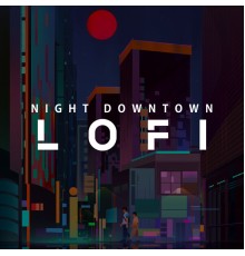 #1 Hits Now, Chillout Lounge Relax - Night Downtown Lofi