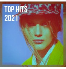 #1 Hits, Todays Hits, Todays Hits! - Top Hits 2021