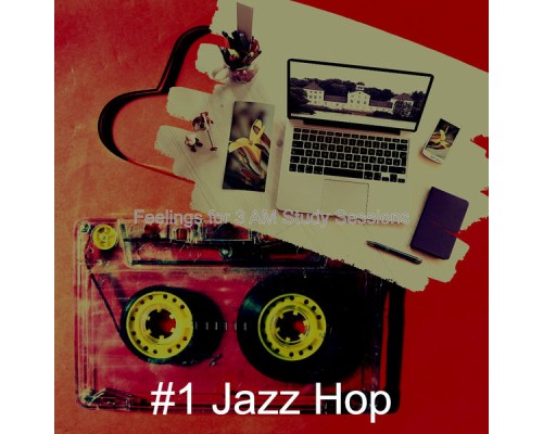 #1 Jazz Hop - Feelings for 3 AM Study Sessions
