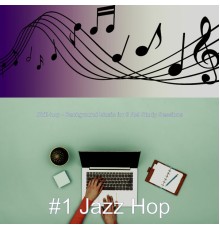 #1 Jazz Hop - Chill-hop - Background Music for 3 AM Study Sessions
