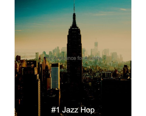 #1 Jazz Hop - Hip Ambiance for Anxiety