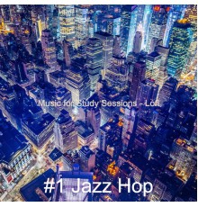 #1 Jazz Hop - Music for Study Sessions - Lofi