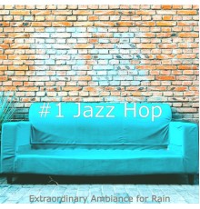 #1 Jazz Hop - Extraordinary Ambiance for Rain