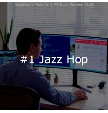 #1 Jazz Hop - Remarkable Music for 3 AM Study Sessions - Lofi