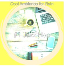 #1 Jazz Hop - Cool Ambiance for Rain