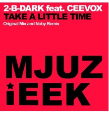 2-B-Dark feat. Ceevox - Take A Little Time