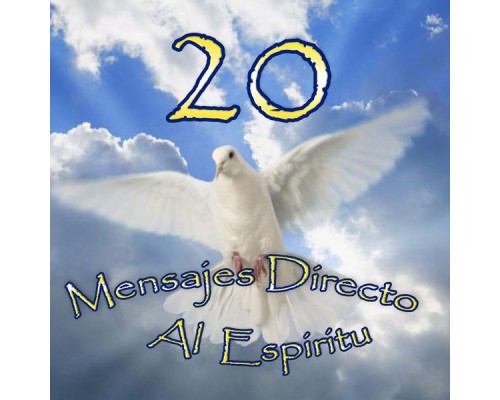 20 Mensajes Directo al Espiritu - 20 Mensajes Directo al Espiritu