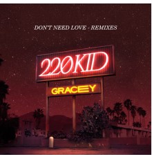 220 KID - Don't Need Love (Remixes)