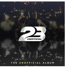 23 Unofficial - The Unofficial Album