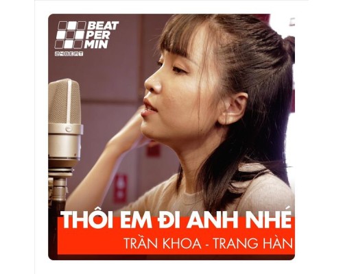 24BEAT, Trần Khoa & Trang Hàn - Thôi Em Đi Anh Nhé (BEATPERMIN)