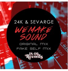 24K & Sevarge - We Make Sound