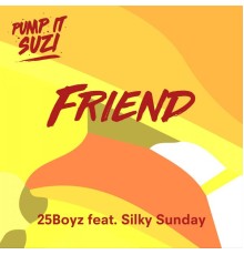 25Boyz feat. Silky Sunday - Friend