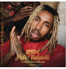 25k - Pheli Makaveli