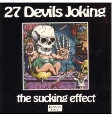 27 Devils Joking - The Sucking Effect
