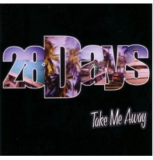 28 Days - Take Me Away