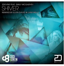 2Devine Feat Emily McGarvey - Shiver The Remixes