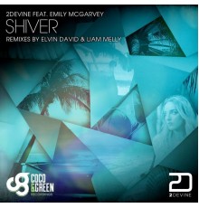 2Devine Feat Emily McGarvey - Shiver The Remixes