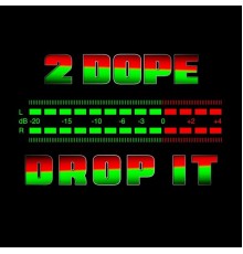 2Dope - Drop It