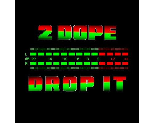 2Dope - Drop It