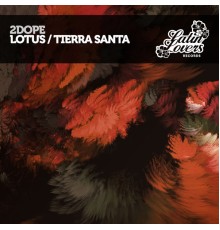 2Dope - Lotus / Tierra Santa
