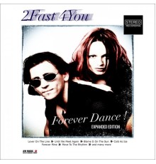 2Fast4You - Forever Dance !