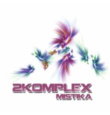 2Komplex - Mistika