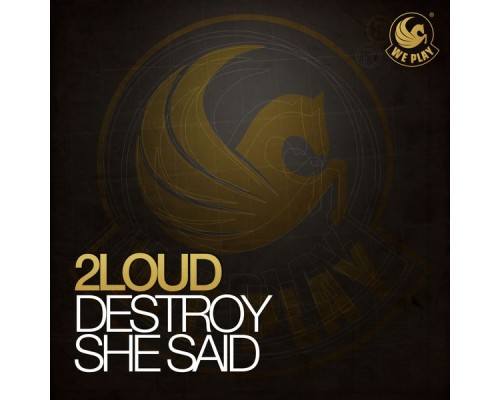 2Loud - Destroy She Said