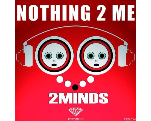 2Minds - Nothing 2 Me