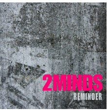 2Minds - Reminder
