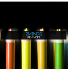 2Minds - Reminder
