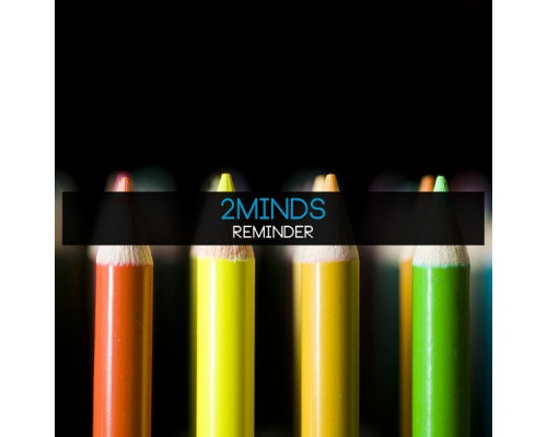 2Minds - Reminder 2Minds - Reminder