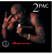 2PAC - All Eyez On Me