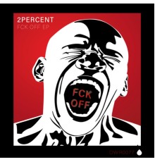 2Percent - FCK OFF (Original Mix)