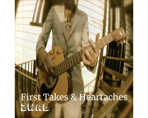 2WAL - First Takes & Heartaches