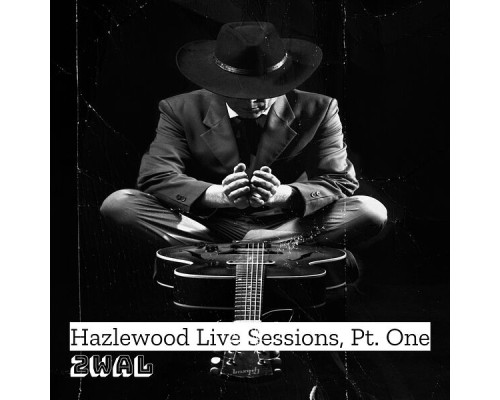 2WAL - Hazlewood Live Sessions, Pt. One