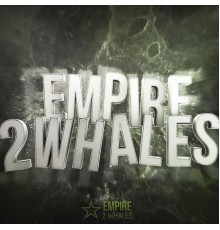 2Whales - Empire / Hysterics (Original Mix)