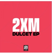 2XM - Dulcet - EP