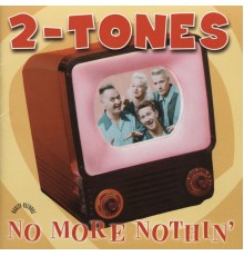 2 - Tones - No More Nothin'