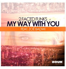 2 Faced Funks feat. Zoë Badwi - My Way With You